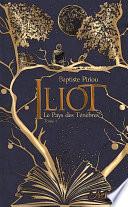 Iliot, tome 1