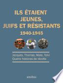 Ils étaient jeunes juifs et Résistants