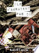 Ils n'auraient pas dû