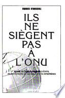 Ils ne siègent pas à l'ONU