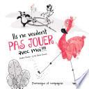 Ils ne veulent pas jouer avec moi !!!