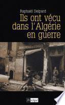 Ils ont vécu dans l'Algérie en guerre