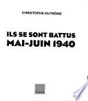 Ils se sont battus, mai-juin 1940