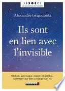Ils sont en lien avec l'invisible !