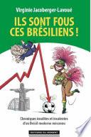 Ils sont fous ces Brésiliens !