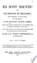 Ils sont sauvés! ou les mineurs de Beaujonc, fait historique, en deux actes, et en vaudevilles, de MM. Rougemont, Brazier et Merle ... Précédé d'une notice historique, etc