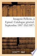 Imagerie Pellerin, À Epinal. Catalogue Général. Septembre 1887