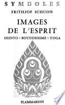 Images de l'esprit: shinto, bouddhisme, yoga