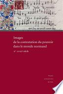Images de la contestation du pouvoir dans le monde normand (Xe-XVIIIe siècle)