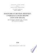 Imaginaire et création artistique à Paris sous l'Ancien Régime (XVIIe-XVIIIe siècles)
