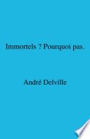 Immortels ? Pourquoi pas.