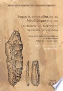 Impacts interculturels au Néolithique moyen. Du terroir au territoire : sociétés et espaces