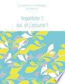 Imparfaite ? Oui J'assume