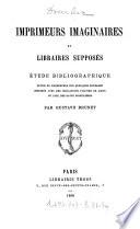 Imprimeurs imaginaires et libraires supposés