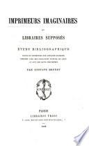 Imprimeurs imaginaires et libraires supposés