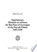 Imprimeurs, libraires et relieurs du Bas-Pays d'Auvergne et du Puy-de-Dôme, 1491-1939