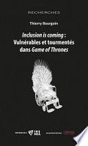 Inclusion is coming : Vulnérables et tourmentés dans Game of Thrones
