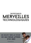 Incroyables merveilles technologiques
