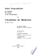 Index biographique des membres, des associés et des correspondants de l'Académie de médecine de 1820 à 1970