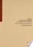 Index des noms propres et titres d'ouvrages dans l'ensemble des séminaires de Jacques Lacan