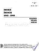 Index, Índice, 1945-1966: Fisheries, Pêches, Pescas