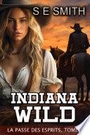 Indiana Wild : La Passe des Esprits, Tome 1