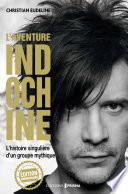 Indochine. L'histoire singulière d'un groupe mythique (édition anniversaire)