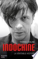 Indochine, la véritable histoire
