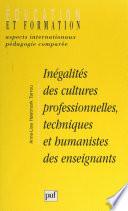Inégalités des cultures professionnelles, techniques et humanistes des enseignants