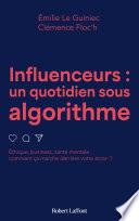 Influenceurs, un quotidien sous algorithme