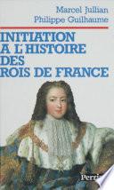 Initiation à l'histoire des rois de France