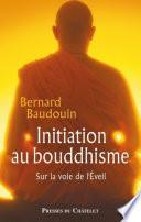 Initiation au bouddhisme - Sur la voie de l'Eveil