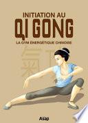 Initiation au Qi Gong - La gym énergétique chinoise