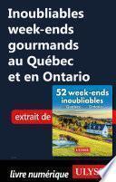 Inoubliables week-ends gourmands au Québec et en Ontario