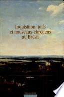 Inquisition, juifs et nouveaux-chrétiens au Brésil