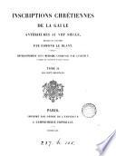 Inscriptions chrétiennes de la Gaule antérienres au viiie siècle, réunies et annotées par E. Le Blant