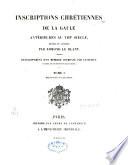 Inscriptions chrétiennes de la Gaule antérieures au VIIIe siècle, réunies et annotées