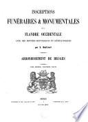 Inscriptions funéraires et monumentales de la Flandre occidentale avec des données historiques et généalogiques