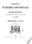 Inscriptions funéraires et monumentales de la Flandre Occidentale avec des données historiques et généalogiques