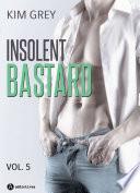 Insolent Bastard - 5