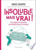 Insoluble mais vrai !