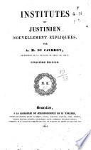 Institutes de Justinien nouvellement expliquées,
