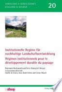Institutionelle Regime für nachhaltige Landschaftsentwicklung /Régimes institutionnels pour le développement durable du paysage