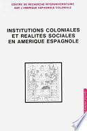 Institutions coloniales et réalités sociales en Amérique espagnole
