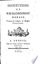 Institutions de philosophie morale, traduites de l'anglois de monsieur Fergusson