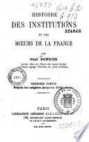 Institutions et moeurs de la France, des origines au XVIIe siècle