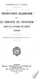 Instruction allemande sur le service du pionnier dans la guerre de siège (1913) ; traduction du texte allemand faite à la S.T.G.