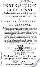 Instruction chrétienne sur la maniére dont on doit se conduire dans le tems qui precede le careme, et sur les désordres du carnaval