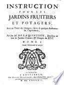 Instruction pour les jardins fruitiers et potagers, avec un traité des orangers, suivy de quelques reflexions sur l'agriculture