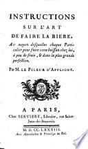 Instructions Sur L'Art De Faire La Biere, Au moyen desquelles chaque Particulier peut faire cette boisson chez lui, a peu de frais, & dans la plus grande perfection